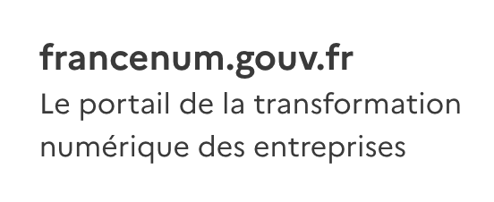 francenum.gouv.fr Le portail de la transformation numérique des entreprises